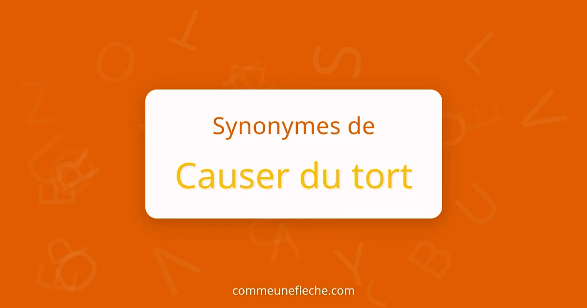 Quel est le synonyme de faire du tort?