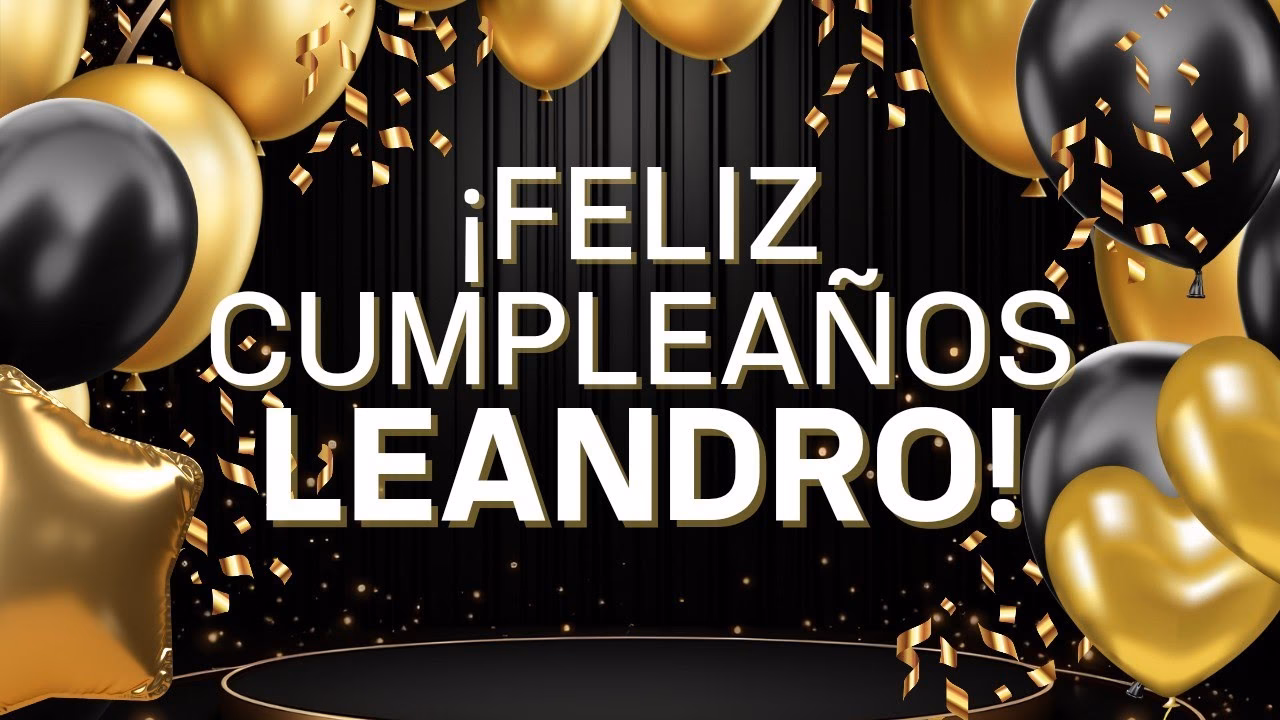 ¿Por qué mandar un mensaje de cumpleaños a Leandro?