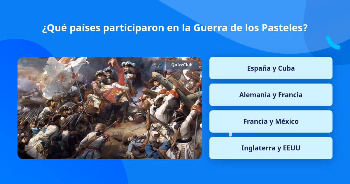 ¿Qué países participaron en la guerra de los pasteles?